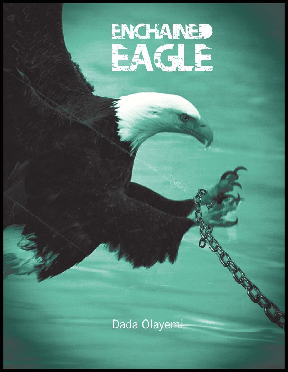 The Enchained Eagle by Dada Olayemi